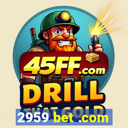 2959 bet .com